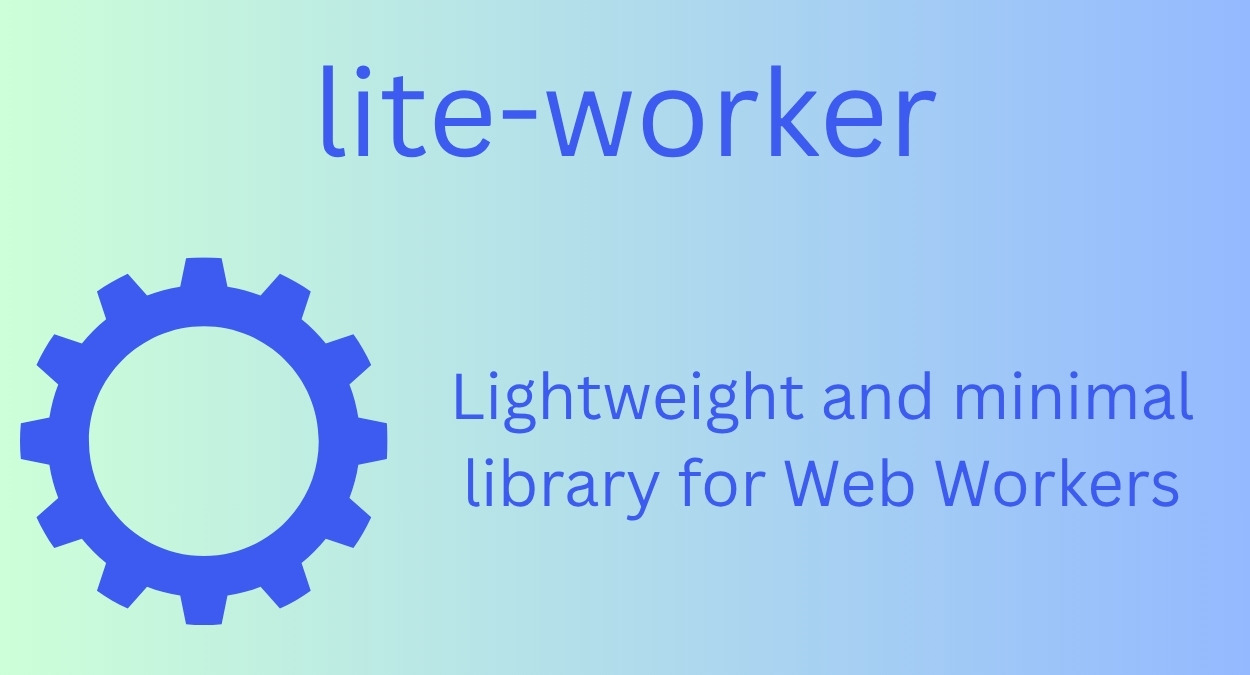 Liteorg lite-worker | Lightweight, minimalist library for Web Workers